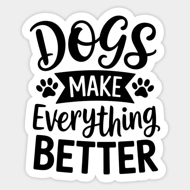 Dogs Make Everything Better Sticker by Rachel's Store 6